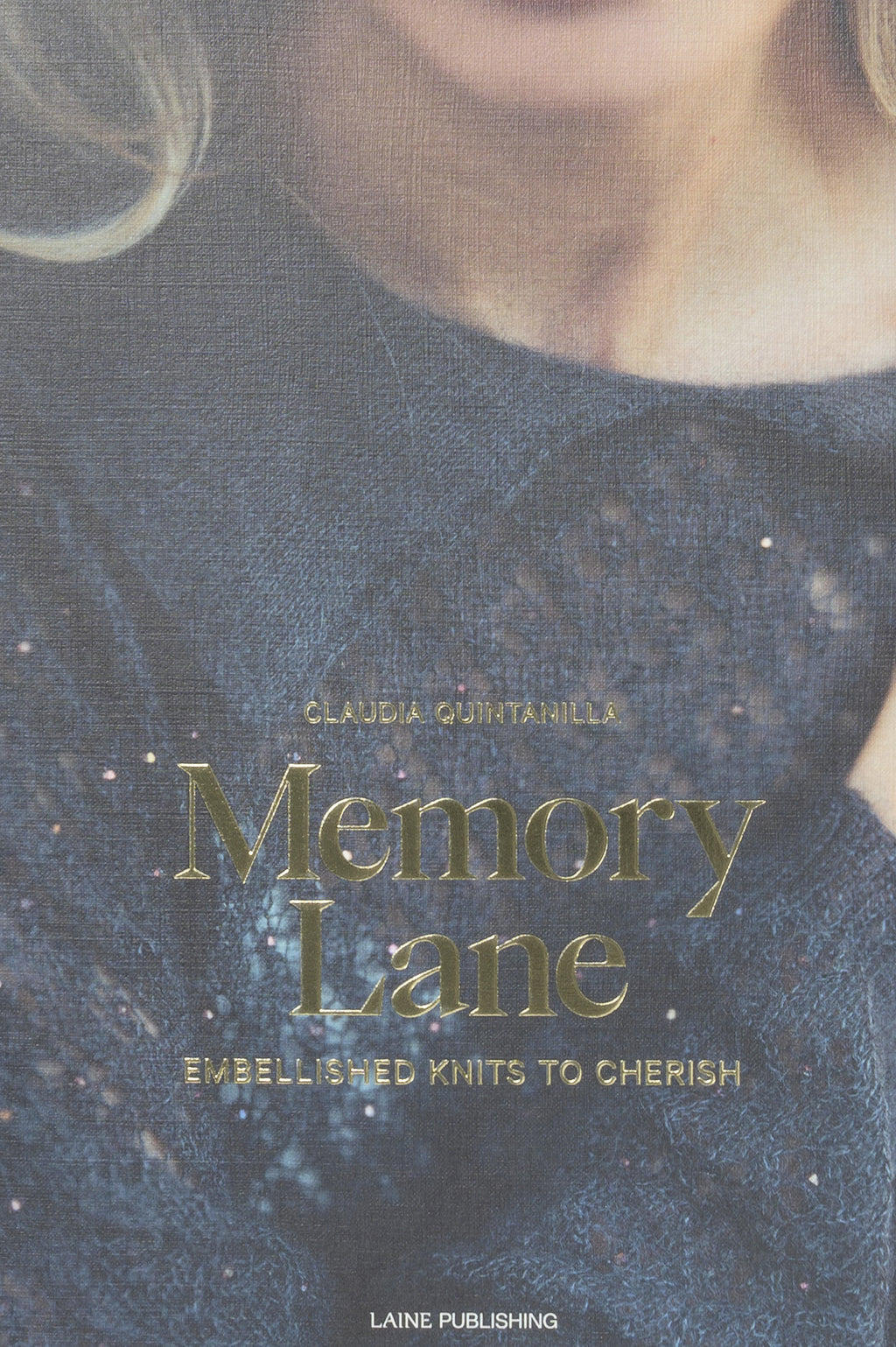 Laine Memory Lane: Embellished Knits to Cherish by Claudia Quintanilla